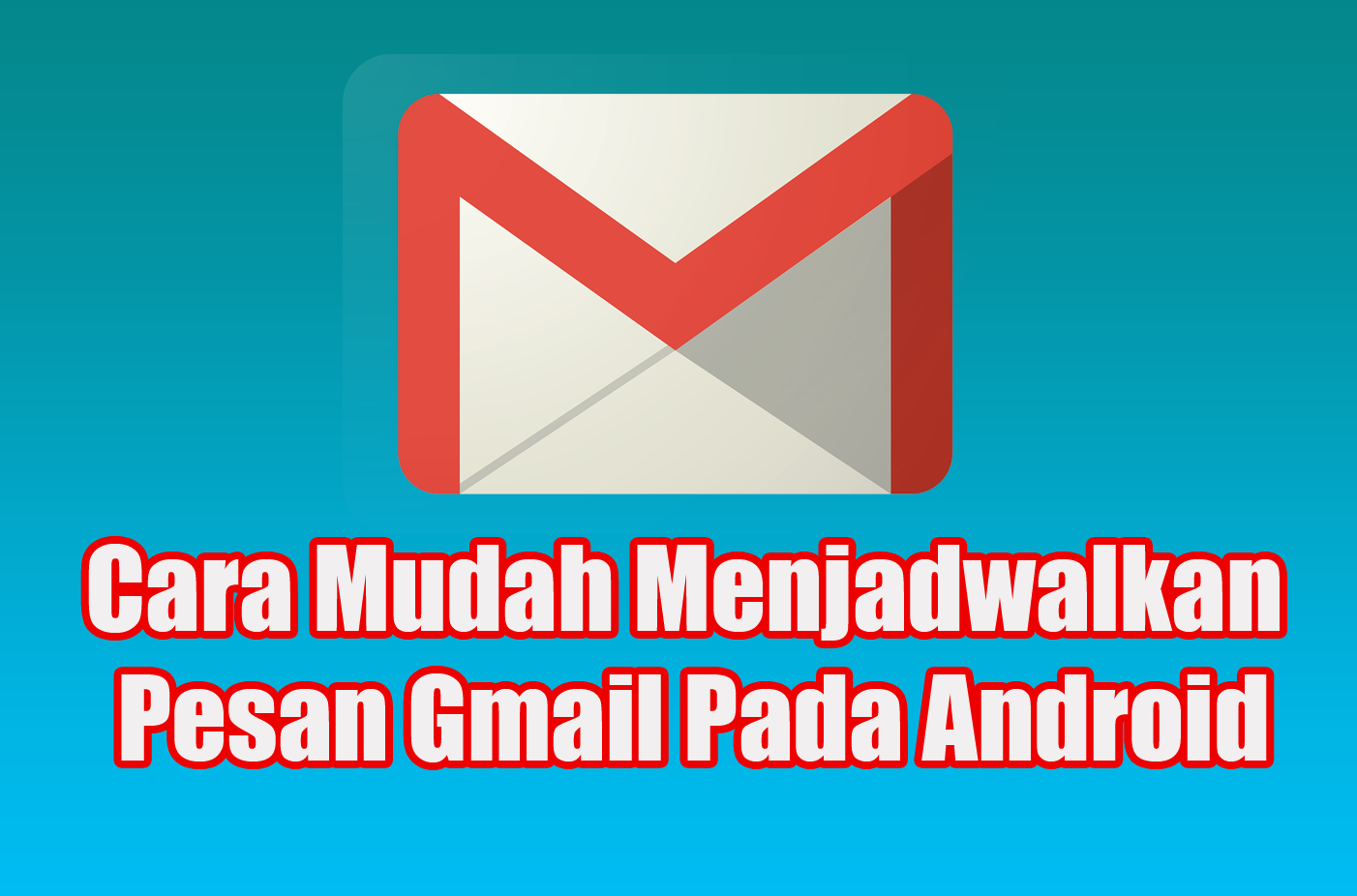 Cara Mudah Menjadwalkan Pesan Gmail Pada Android