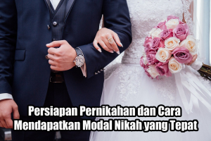 Persiapan Pernikahan dan Cara Mendapatkan Modal Nikah yang Tepat