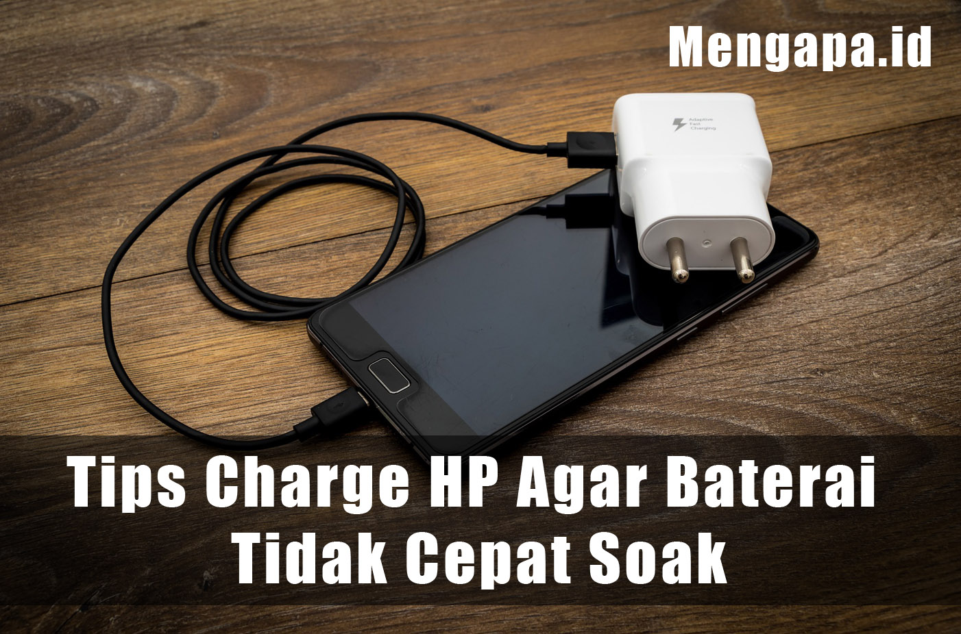 Tips Charge HP Agar Baterai Tidak Cepat Soak