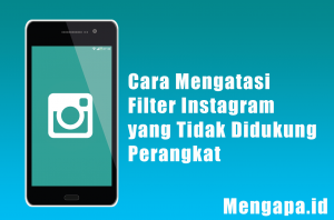 Cara Mengatasi Filter Instagram yang Tidak Didukung Perangkat