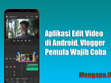 Aplikasi Edit Video di Android, Vlogger Pemula Wajib Coba