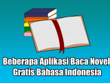 Beberapa Aplikasi Baca Novel Gratis Bahasa Indonesia